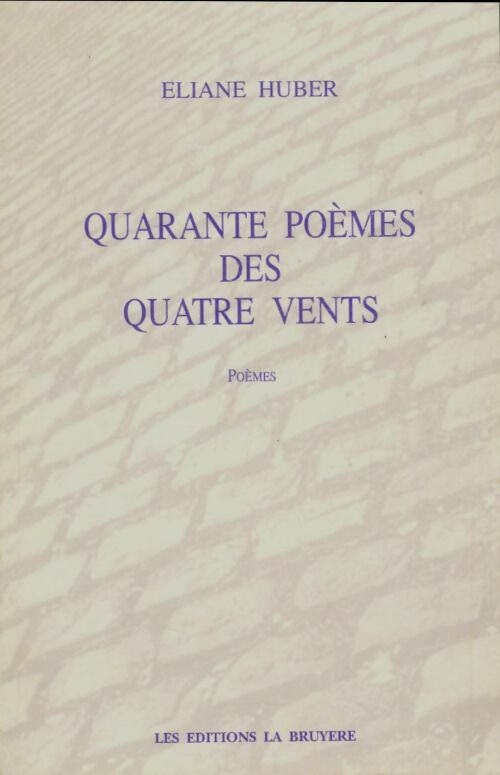 Livrenpoche : Quarante poèmes des quatre vents - Eliane Huber - Livre