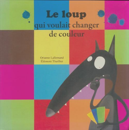 Livrenpoche : Le loup qui voulait changer de couleur - Orianne Lallemand - Livre