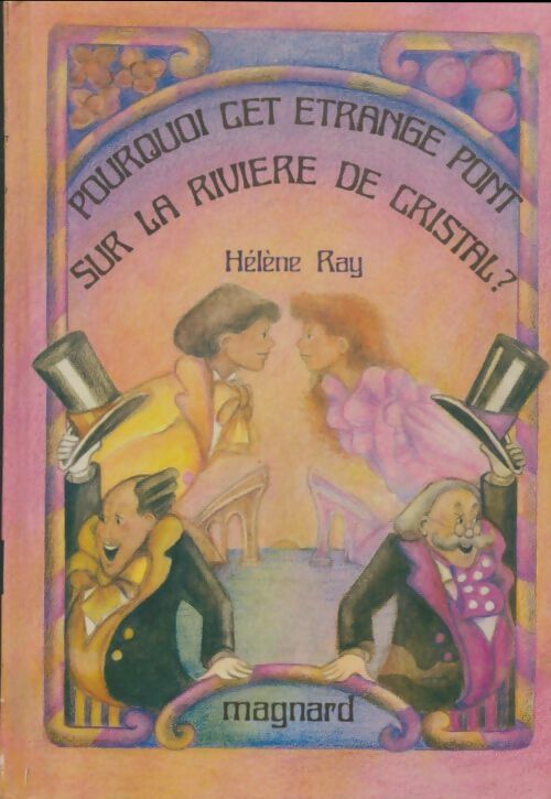 Livrenpoche : Pourquoi cet étrange pont sur la rivière de cristal ? - Hélène Ray - Livre