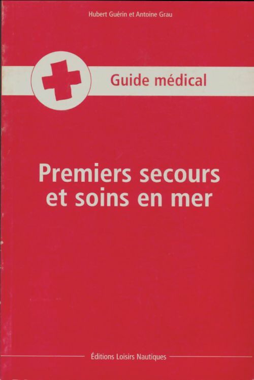 Livrenpoche : Premiers secours et soins en mer - Antoine Guérin - Livre