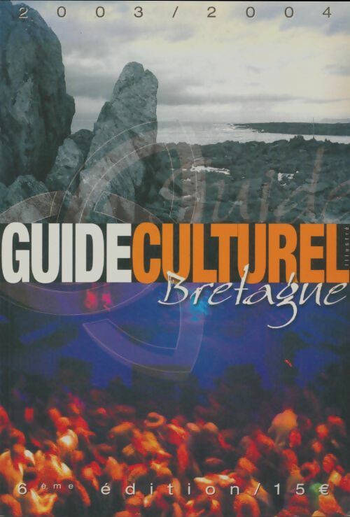 Livrenpoche : Guide culturel illustré Bretagne 2003/2004 - Collectif - Livre