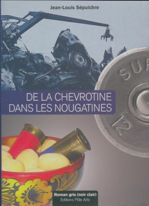 Livrenpoche : De la chevrotine dans les nougatines - Jean-Louis Sepulchre - Livre