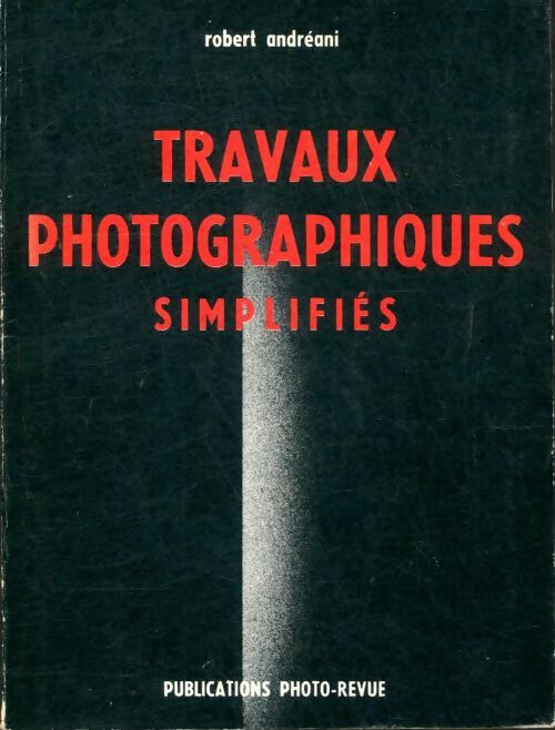 Livrenpoche : Travaux photographiques simplifiés - Robert Andréani - Livre
