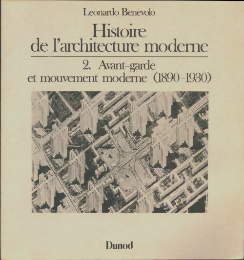 Livrenpoche : Histoire de l'architecture moderne Tome II : Avant-garde et mouvement moderne - Leonardo Benevolo - Livre