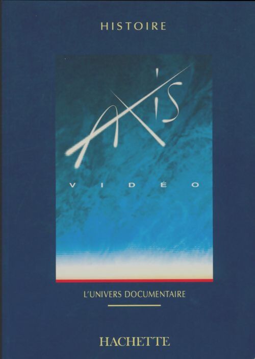Livrenpoche : Axis Histoire : L'univers documentaire  - Collectif - Livre