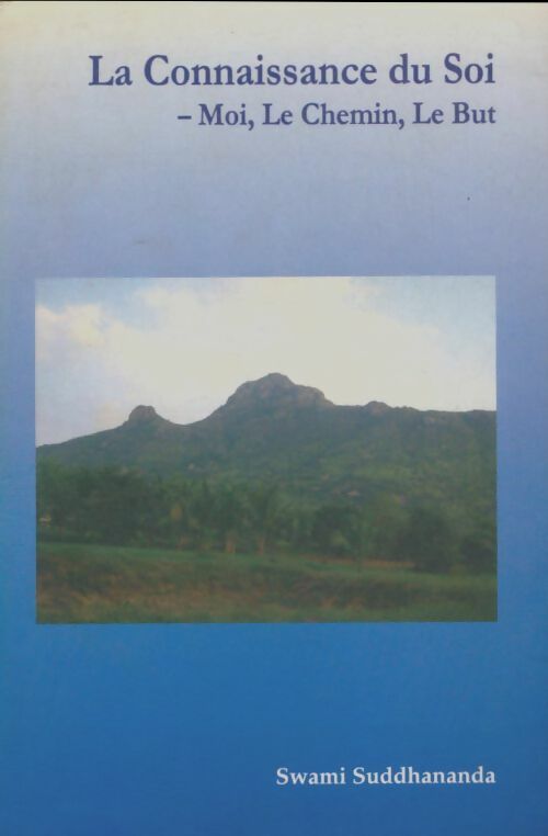 Livrenpoche : La connaissance du soi : Moi, Le Chemin, Le But - Swami Suddhananda - Livre