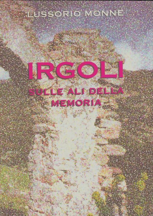 Irgoli - Lussorio Monne -  Compte d'auteur italien - Livre