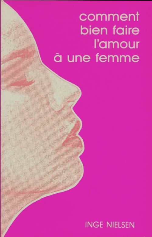Livrenpoche : Comment bien faire l'amour à une femme - Inge Nielsen - Livre