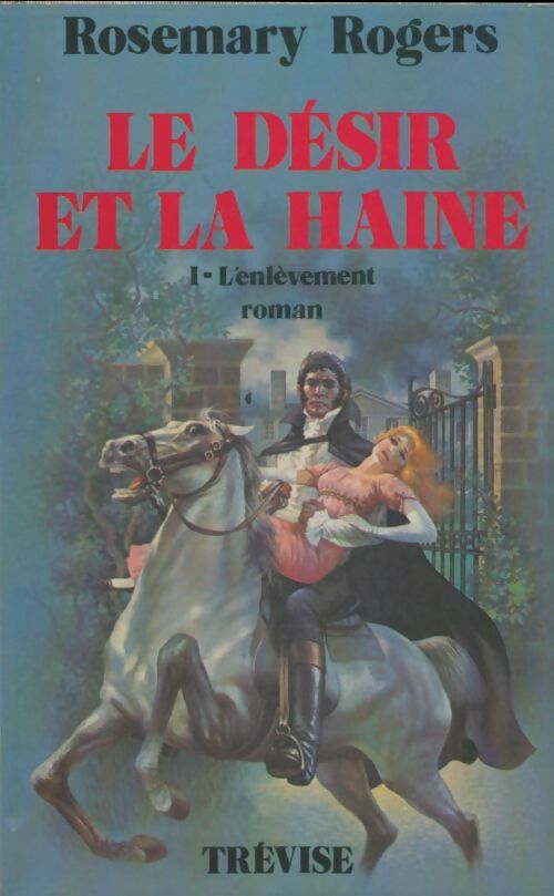 Livrenpoche : Le désir et la haine Tome I : L'enlèvement - Rosemary Rogers - Livre