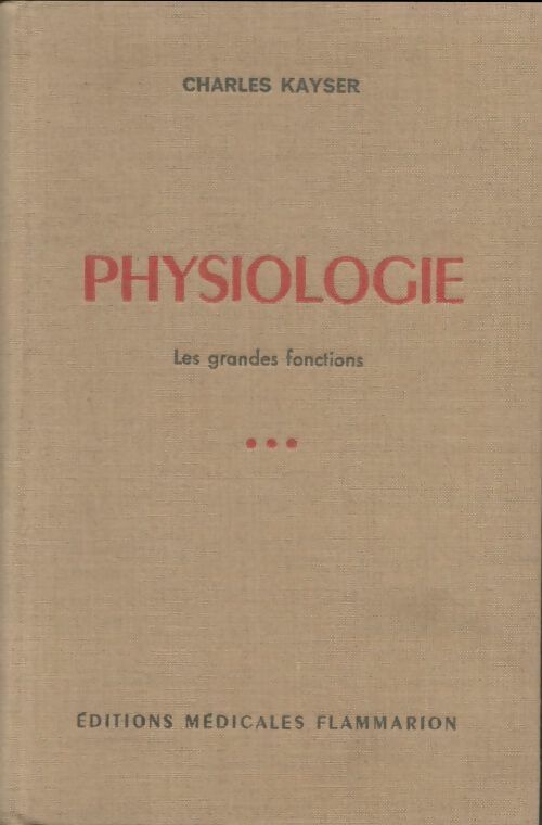 Livrenpoche : Physiologie Tome III : Les grandes fonctions - Charles Kayser - Livre