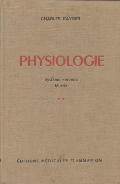 Livrenpoche : Physiologie Tome II : Système nerveux, muscle - Charles Kayser - Livre