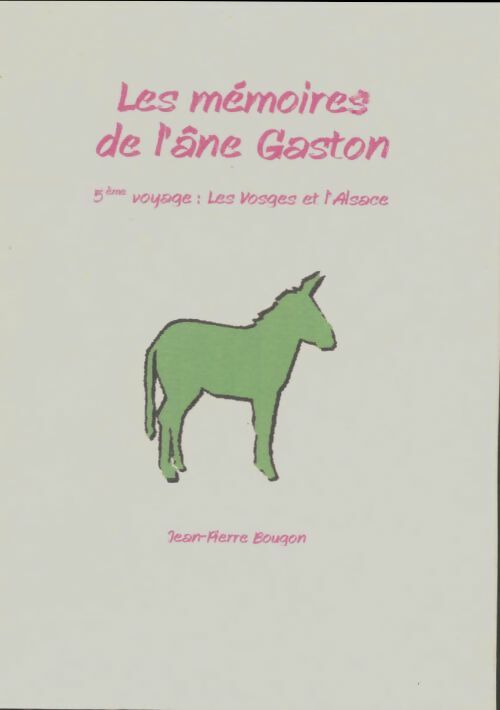 Livrenpoche : Les mémoires de l'âne Gaston 5e voyage : Les Vosges et l'Alsace - Jean-Pierre Bougon - Livre