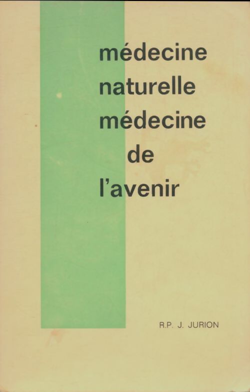 Livrenpoche : Médecine naturelle médecine de l'avenir - R.P Jurion - Livre