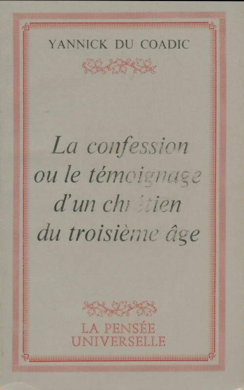 Livrenpoche : La confession ou le témoignage d'un chrétien du troisième âge - Yannick Du Coadic - Livre