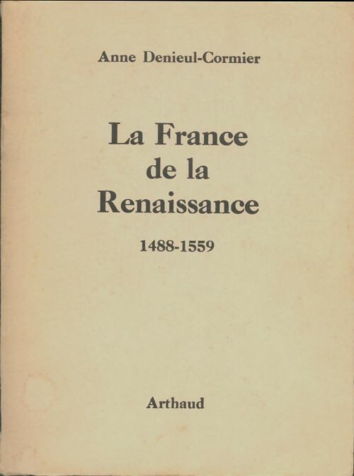 Livrenpoche : La France de la renaissance 1488-1559 - Anne Denieul-Cormier - Livre