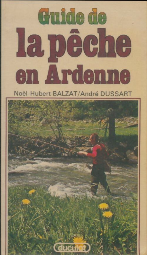 Livrenpoche : Guide de la pêche en Ardenne - Noël-Hubert Balzat - Livre
