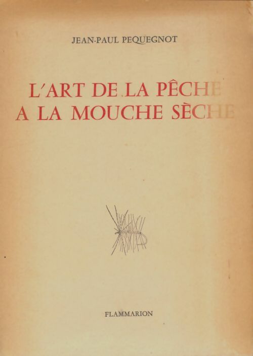 Livrenpoche : L'art de la pêche à la mouche sèche - Jean-Paul Pequegnot - Livre
