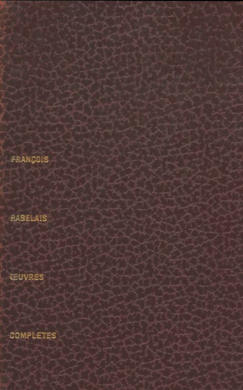 Livrenpoche : Oeuvres complètes de François Rabelais Tome I - François Rabelais - Livre