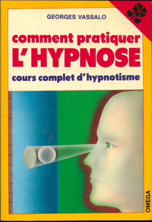 Livrenpoche : Comment pratique l'hypnose - Georges Vassalo - Livre