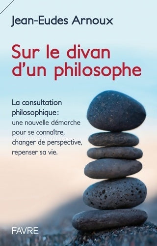 Livrenpoche : Sur le divan d'un philosophe - La consultation philosophique : Une nouvelle démarche pr se connaître - Jean-Eudes Arnoux - Livre