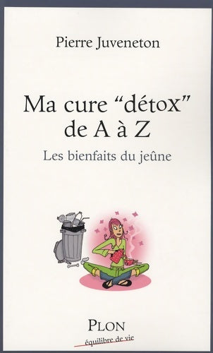 Livrenpoche : MA CURE DETOX DE A A Z - PIERRE JUVENETON - Livre