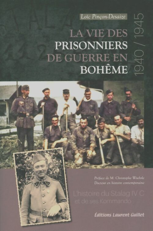 Livrenpoche : La vie des prisonniers de guerre en bohème 1940-1945 : L''histoire du Stalag Iv c et de ses kommando - Loïc Pinçon-Desaize - Livre