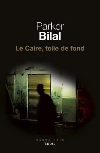 Livrenpoche : Le Caire toile de fond - Parker Bilal - Livre