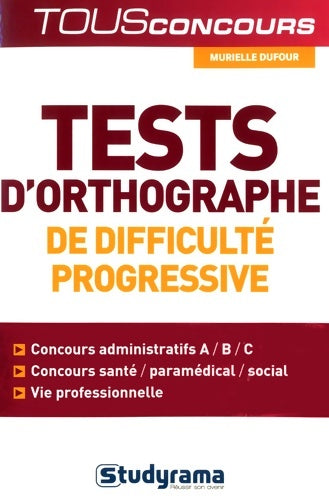 Livrenpoche : Tests d'orthographe de difficulté progressiveE : Concours administratifs A/B/C concours santé / paramedical/social... - Muriel Dufour - Livre
