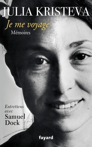 Livrenpoche : Je me voyage : Mémoires - Julia Kristeva - Livre