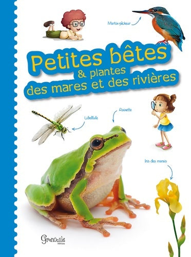 Livrenpoche : PETITES bêtes ET PLANTES DES MARES ET DES RIVIERES - Alice Delvaille - Livre