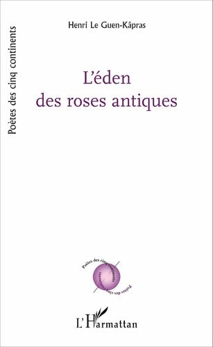 Livrenpoche : L'éden des roses antiques - Henri Le Guen-Kâpras - Livre
