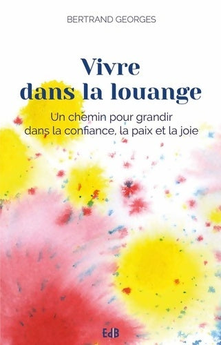 Livrenpoche : Vivre dans la louange - Bertrand Georges - Livre