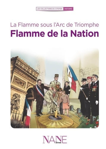 Livrenpoche : La Flamme Sous l'Arc de Triomphe Flamme de la Nation - Anne-Marie Balenbois - Livre