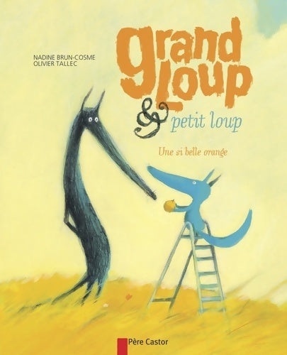 Livrenpoche : Grand loup & petit loup une si belle orange - Nadine Brun-Cosme - Livre