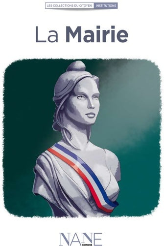 Livrenpoche : Expliquez-moi la mairie - Nane éditions - Livre