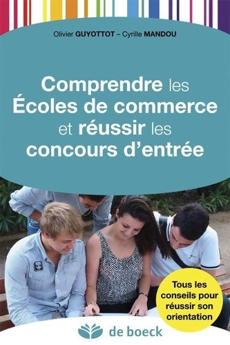 Livrenpoche : Comprendre les Écoles de commerce et réussir les concours d'entrée - Olivier Guyottot - Livre