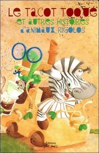 Livrenpoche : Le Tacot toqué et autres histoires d'animaux rigolos - . Collectif - Livre