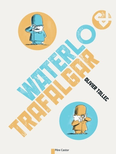 Livrenpoche : Waterloo & Trafalgar - Olivier Tallec - Livre