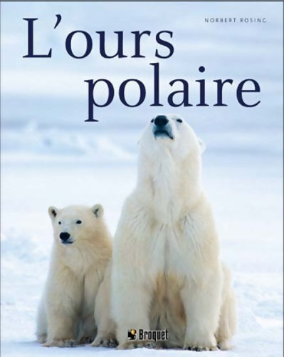 Livrenpoche : L'ours polaire - Norbert Rosing - Livre