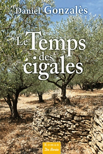 Livrenpoche : Le temps des cigales - Daniel Gonzales - Livre