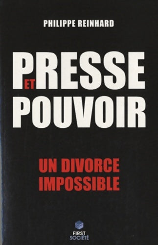 Livrenpoche : Presse et Pouvoir - un divorce impossible - Philippe Reinhard - Livre