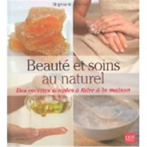 Livrenpoche : Beauté et soins au naturel : Des recettes simples à faire à la maison - Stéphanie Tourles - Livre