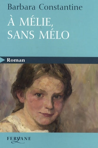 Livrenpoche : A Mélie sans mélo - Barbara Constantine - Livre