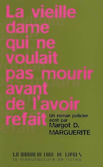 Livrenpoche : La vieille dame qui ne voulait pas mourir avant de l'avoir refait - Margot D Marguerite - Livre