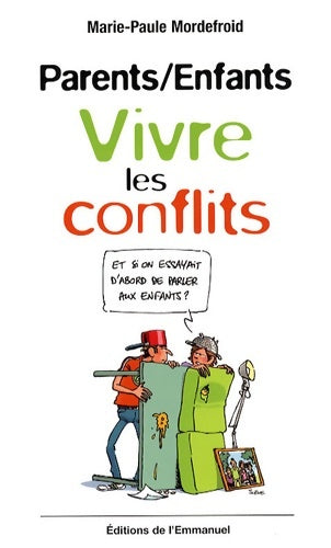 Livrenpoche : Parents/Enfants : Vivre les conflits - Marie-Paule Mordefroid - Livre