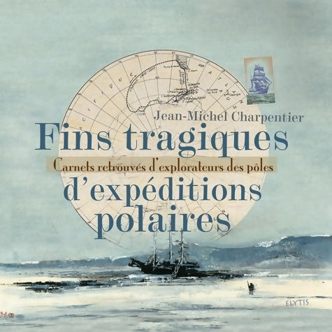 Livrenpoche : Fins Tragiques d'Expeditions Polaires - Jean-Michel Charpentier - Livre