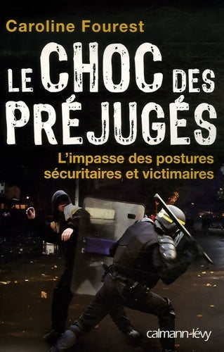 Livrenpoche : LE CHOC DES PREJUGES : L'Impasse des postures sécuritaires et victimaires - Caroline Fourest - Livre
