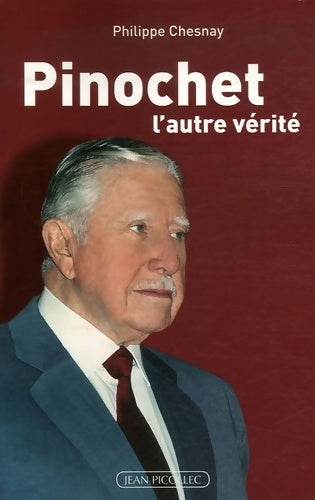 Livrenpoche : Pinochet l'autre vérité - Philippe CHESNAY - Livre