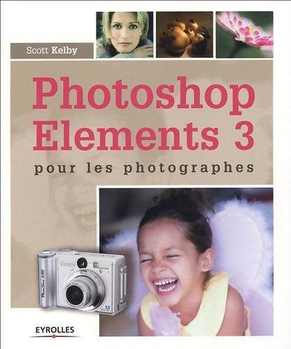 Livrenpoche : Photoshop éléments 3 Pour Les Photographes - Kelby S. - Livre