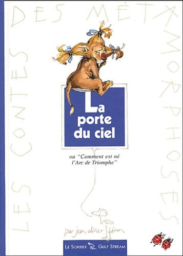 Livrenpoche : La Porte du ciel : Comment est né l'Arc de Triomphe - Jean Olivier Héron - Livre